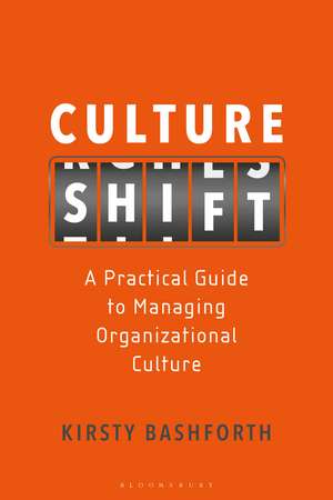 Culture Shift: A Practical Guide to Managing Organizational Culture de Kirsty Bashforth