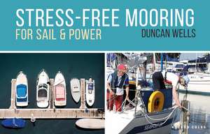 Stress-Free Mooring: For Sail and Power de Duncan Wells