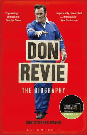 Don Revie: The Biography: Shortlisted for THE SUNDAY TIMES Sports Book Awards 2022 de Christopher Evans