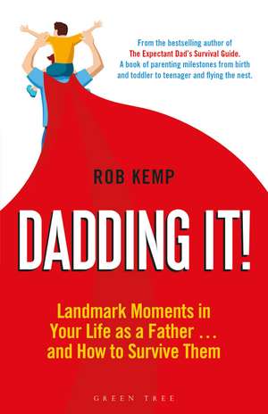 Dadding It!: Landmark Moments in Your Life as a Father… and How to Survive Them de Rob Kemp