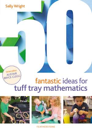 50 Fantastic Ideas for Tuff Tray Mathematics de Sally Wright