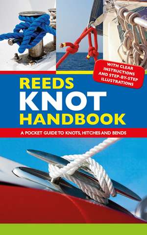 Reeds Knot Handbook: A Pocket Guide to Knots, Hitches and Bends de Jim Whippy