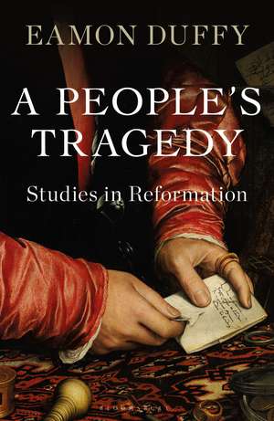 A People’s Tragedy: Studies in Reformation de Professor Eamon Duffy