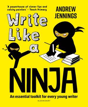 Write Like a Ninja: An essential toolkit for every young writer de Andrew Jennings