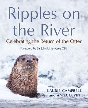 Ripples on the River: Celebrating the Return of the Otter de Laurie Campbell