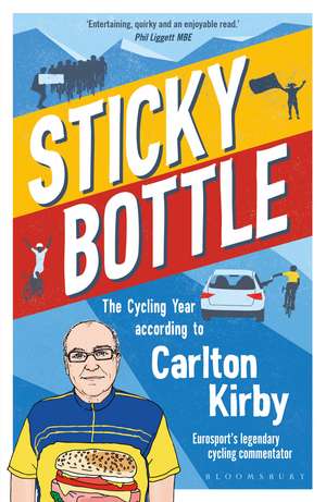 Sticky Bottle: The Cycling Year According to Carlton Kirby de Carlton Kirby