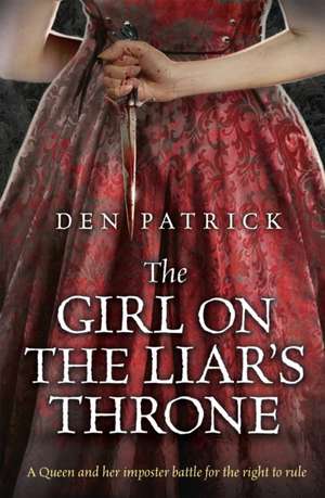 The Girl on the Liar's Throne de Den Patrick