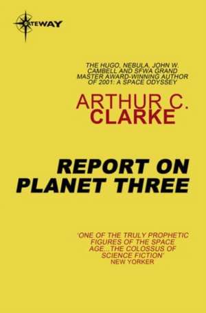 Report on Planet Three de Sir Arthur C. Clarke