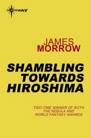 Shambling Towards Hiroshima de James Morrow