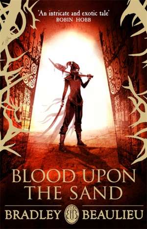 Blood upon the Sand de Bradley Beaulieu