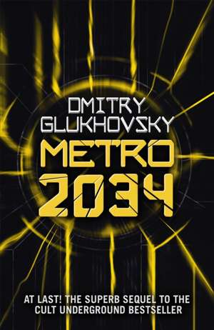 METRO 2034. The sequel to Metro 2033. de Dmitry Glukhovsky