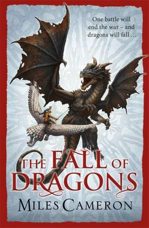 The Fall of Dragons de Miles Cameron