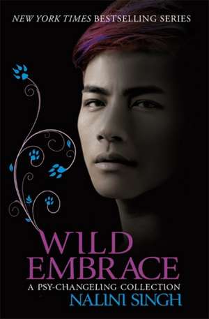 Wild Embrace: A Psy-Changeling Collection de Nalini Singh