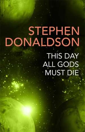 This Day All Gods Die de Stephen Donaldson