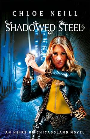 Neill, C: Shadowed Steel de Chloe Neill