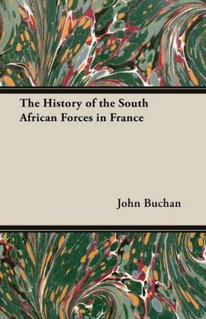 The History of the South African Forces in France de John Buchan