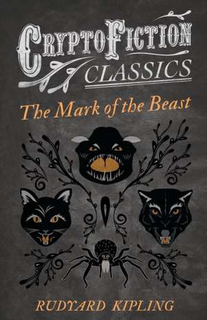 The Mark of the Beast (Cryptofiction Classics) de Rudyard Kipling