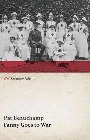 Fanny Goes to War (First Aid Nursing Yeomanry) (WWI Centenary Series) de Pat Beauchamp