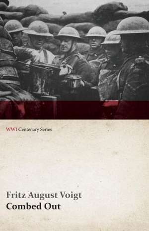 Combed Out (WWI Centenary Series) de Fritz August Voigt