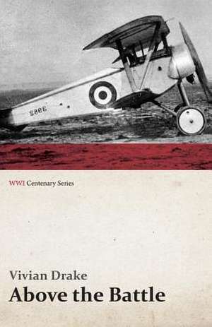 Above the Battle (WWI Centenary Series) de Vivian Drake