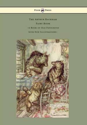 The Arthur Rackham Fairy Book - A Book of Old Favourites with New Illustrations de Various