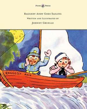 Raggedy Andy Goes Sailing - Written and Illustrated by Johnny Gruelle de Johnny Gruelle