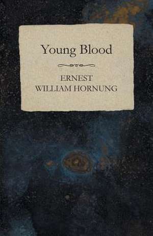 Young Blood de Ernest William Hornung