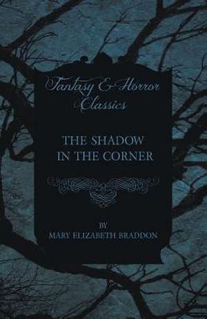 The Shadow in the Corner de Mary Elizabeth Braddon