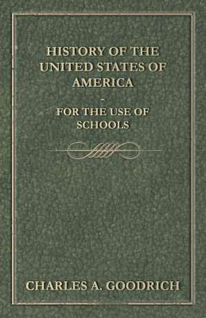 History of the United States of America - For the Use of Schools de Charles A. Goodrich