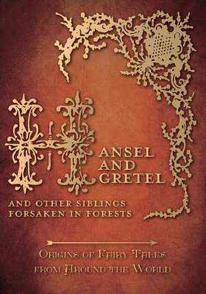 Hansel and Gretel - And Other Siblings Forsaken in Forests (Origins of Fairy Tales from Around the World) de Amelia Carruthers