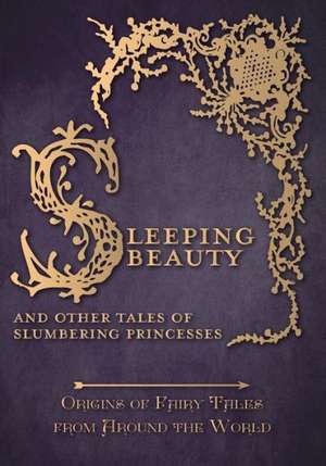 Sleeping Beauty - And Other Tales of Slumbering Princesses (Origins of Fairy Tales from Around the World) de Amelia Carruthers