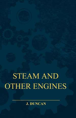 Steam and Other Engines de J. Duncan