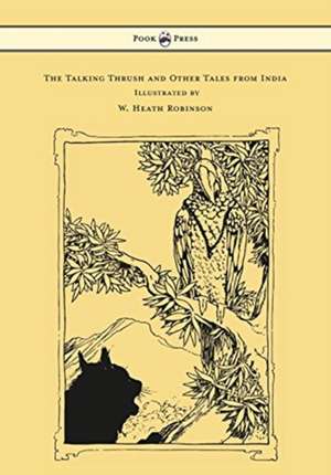 The Talking Thrush and Other Tales from India - Illustrated by W. Heath Robinson de W. H. D. Rouse