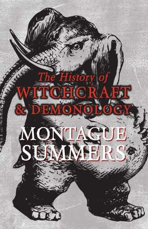 The History of Witchcraft and Demonology de Montague Summers