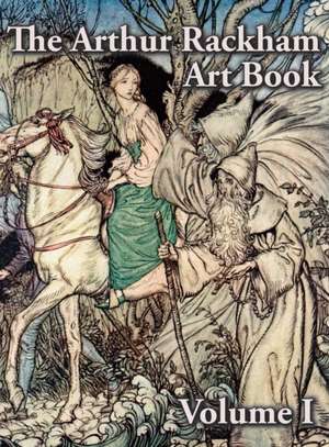 The Arthur Rackham Art Book - Volume I de Arthur Rackham