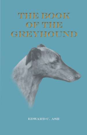 The Book of the Greyhound de Edward C. Ash