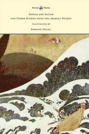 Sinbad the Sailor and Other Stories from the Arabian Nights - Illustrated by Edmund Dulac de Laurence Housman