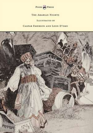 The Arabian Nights - Illustrated by Caspar Emerson and Leon D'emo de Anna Tweed