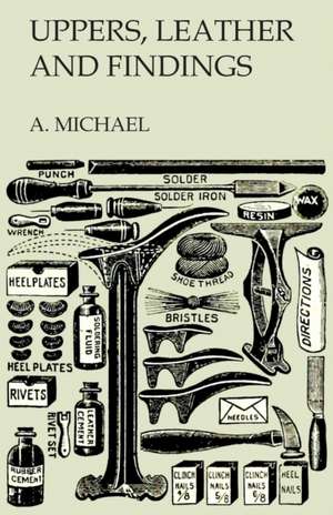 Uppers, Leather and Findings de A. Michael