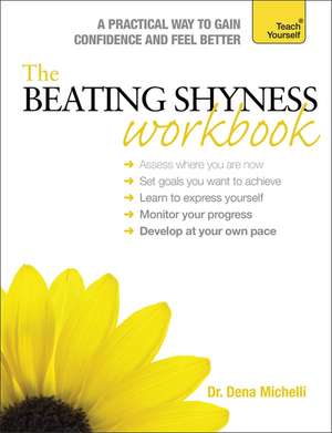 The Beating Shyness Workbook: Teach Yourself de Dena Michelli