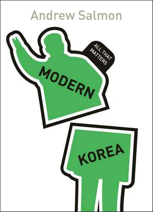 Salmon, A: Modern Korea: All That Matters de Andrew Salmon