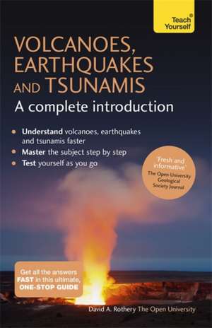 Volcanoes, Earthquakes and Tsunamis: A Complete Introduction de David A. Rothery