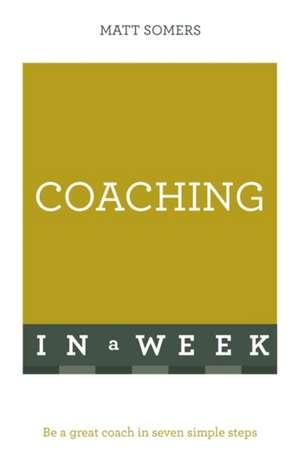 Coaching in a Week de Matt Somers