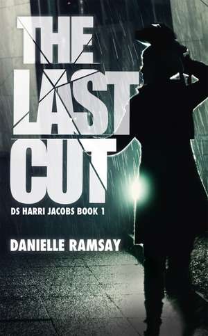 The Last Cut: a terrifying serial killer thriller that will grip you de Danielle Ramsay