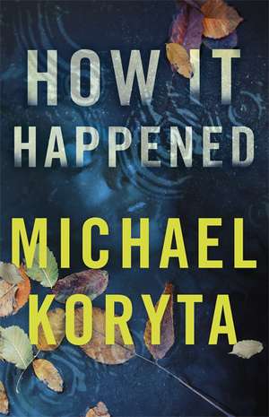 How it Happened de Michael Koryta