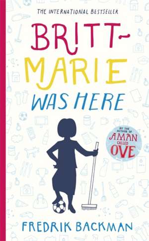 Cartea Backman, F: Britt-Marie Was Here de Fredrik Backman