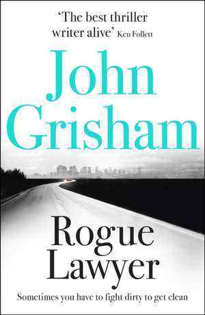 Rogue Lawyer de John Grisham