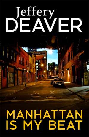 Manhattan Is My Beat de Jeffery Deaver