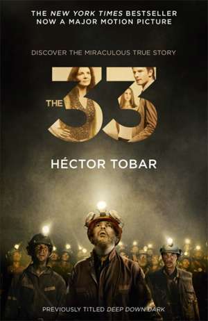 The 33 (Now a major motion picture - previously titled Deep Down Dark) de Hector Tobar