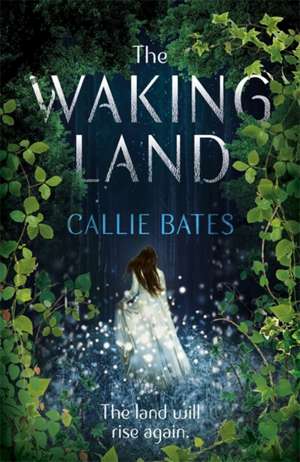 The Waking Land de Callie Bates